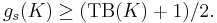  g_s(K) \ge ({\rm TB}(K)%2B1)/2. \, 