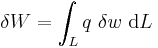 
  \delta W = \int_L q~\delta w~\mathrm{d}L
