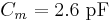 C_m = 2.6 \ \mathrm{pF}\,