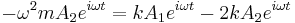 
-\omega^2 m A_2 e^{i \omega t} = k A_1 e^{i \omega t} - 2 k A_2 e^{i \omega t} \,\!
