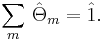 
\sum_{m}\,\hat{\Theta}_{m}=\hat{1}.
