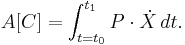  A[C] = \int_{t=t_0}^{t_1} P \cdot \dot X \, dt.\,