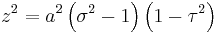 
z^{2}  = a^{2} \left( \sigma^{2} - 1 \right) \left(1 - \tau^{2} \right)
