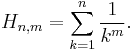 H_{n,m}=\sum_{k=1}^n \frac{1}{k^m}.