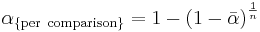 \alpha_\mathrm{\{per\ comparison\}}=1-{\left(1-\bar{\alpha}\right)}^{\frac{1}{n}}