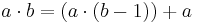 a\cdot b = (a\cdot (b-1))%2Ba