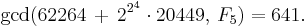 \gcd(62264\, %2B\, 2^{2^4}\cdot 20449,\, F_{5}) = 641.\!