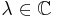 \lambda\in\mathbb{C}