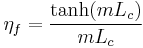 \eta_f = \frac{\tanh(mL_c)}{mL_c}