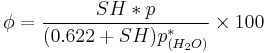  \phi = {{SH*p}\over {(0.622%2BSH) p^*_{(H_2O)}}}\times 100 