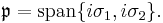 \; \mathfrak{p} = \operatorname{span} \{ i \sigma_1, i \sigma_2\}.