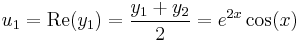 u_1=\mbox{Re}(y_1)=\frac{y_1%2By_2}{2}=e^{2x}\cos(x) \,