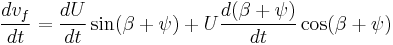 \frac{dv_f}{dt}=\frac{dU}{dt}\sin(\beta%2B\psi)%2BU\frac{d(\beta%2B\psi)}{dt}\cos(\beta%2B\psi)