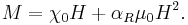 M = \chi_0 H %2B \alpha_R \mu_0 H^2.