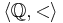 \langle\mathbb{Q},<\rangle