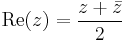 \mathrm{Re}(z)=\frac{z%2B\bar z}{2}\;