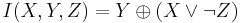 I(X,Y,Z) = Y \oplus (X \vee \neg{Z})