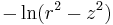 -\ln(r^2-z^2)\,