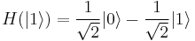 H(|1\rangle) = \frac{1}{\sqrt{2}}|0\rangle-\frac{1}{\sqrt{2}}|1\rangle