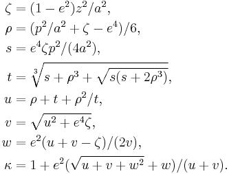 
\begin{align}
    \zeta &= (1 - e^2) z^2 / a^2 ,\\
    \rho &= (p^2 / a^2 %2B \zeta - e^4) / 6 ,\\
    s &= e^4 \zeta p^2 / ( 4 a^2) ,\\
    t &= \sqrt[3]{s %2B \rho^3 %2B \sqrt{s (s %2B 2 \rho^3)}} ,\\
    u &= \rho %2B t %2B \rho^2 / t ,\\
    v &= \sqrt{u^2 %2B e^4 \zeta} ,\\
    w &= e^2 (u %2B v - \zeta) / (2 v) ,\\
    \kappa &= 1 %2B e^2 (\sqrt{u %2B v %2B w^2} %2B w) / (u %2B v).
\end{align}
