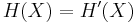 H(X) = H'(X)