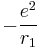 -\frac{e^2}{r_{1}}