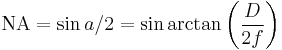 \mathrm{NA} = \sin a/2 = \sin \arctan \left( \frac {D} {2 f} \right)