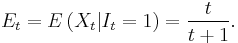 
E_{t}=E\left(X_{t}|I_{t}=1\right)=\frac{t}{t%2B1}.
