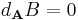 d_\mathbf{A}B=0