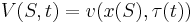  V(S,t) = v(x(S),\tau(t)) 