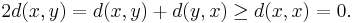 2d(x,y) = d(x,y) %2B d(y,x) \ge d(x,x) = 0.