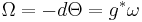 \Omega = -d\Theta = g^*\omega