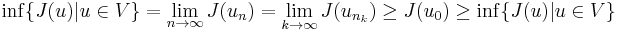 \inf\{J(u)|u\in V\} = \lim_{n\to\infty} J(u_n) = \lim_{k\to \infty} J(u_{n_k}) \geq J(u_0) \geq \inf\{J(u)|u\in V\}