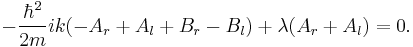 -\frac{\hbar^2}{2m}ik (-A_r %2B A_l %2B B_r - B_l) %2B \lambda(A_r %2B A_l) = 0.