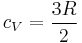 c_V = \frac{3 R}{2}