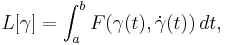 L[\gamma] = \int_a^b F(\gamma(t),\dot{\gamma}(t))\,dt,