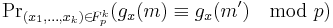  {\Pr}_{(x_1,\ldots,x_k)\in \!{F_p^k}} (g_x(m)\equiv g_x(m')\mod p) 