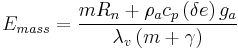 E_{mass}=\frac{m R_n %2B \rho_a c_p \left(\delta e \right) g_a }{\lambda_v \left(m %2B \gamma \right) }
