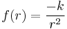 f(r)=\frac{-k}{r^{2}}