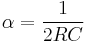  \alpha =  {1 \over 2RC }