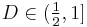 D\in(\tfrac{1}{2},1]