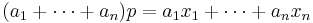 (a_1 %2B \cdots %2B a_n) p = a_1 x_1 %2B \cdots %2B a_n x_n