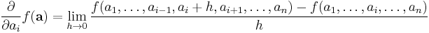 \frac{ \partial }{\partial a_i }f(\mathbf{a}) =
\lim_{h \rightarrow 0}{
f(a_1, \dots , a_{i-1}, a_i%2Bh, a_{i%2B1}, \dots ,a_n) -
f(a_1, \dots, a_i, \dots ,a_n) \over h }
