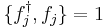 \{f_{j}^{\dagger}, f_{j}\}=1