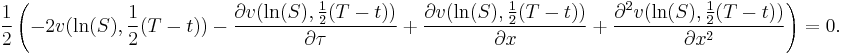 \frac{1}{2}\left(
  -2v(\ln(S),\frac{1}{2}(T-t))
  -\frac{\partial v(\ln(S),\frac{1}{2}(T-t))}{\partial\tau}
  %2B\frac{\partial v(\ln(S),\frac{1}{2}(T-t))}{\partial x}
  %2B\frac{\partial^2 v(\ln(S),\frac{1}{2}(T-t))}{\partial x^2}\right)=0.
