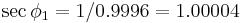 \sec\phi_1=1/0.9996=1.00004