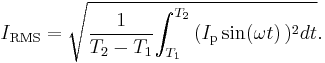 I_{\mathrm{RMS}} = \sqrt {{1 \over {T_2-T_1}} {\int_{T_1}^{T_2} {(I_\mathrm{p}\sin(\omega t)}\, })^2 dt}.\,\!