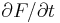 \partial F/\partial t