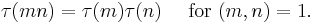  \tau(mn)=\tau(m)\tau(n) \quad \text{ for } (m,n)=1. 