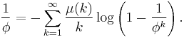 
\frac{1}{\phi}=-\sum_{k=1}^\infty\frac{\mu(k)}{k}\log\left(1-\frac{1}{\phi^k}\right).
